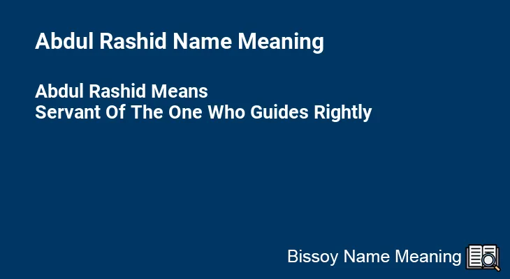 Abdul Rashid Name Meaning